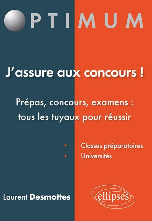 J'assure aux concours ! Prépas, concours, examens : tous les tuyaux pour réussir