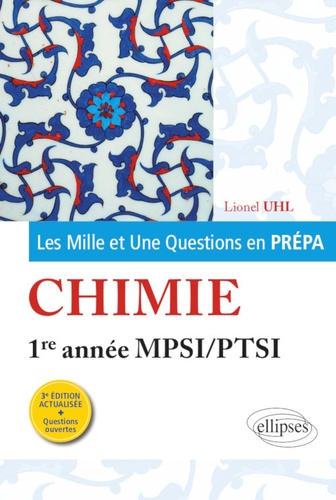 Les Mille et Une questions de la chimie en prépa 1re année MPSI-PTSI - 3e édition actualisée. 3e édi