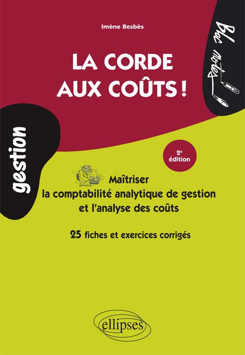 La corde aux coûts ! Maîtriser la comptabilité analytique de gestion et l'analyse des coûts, 2e édit