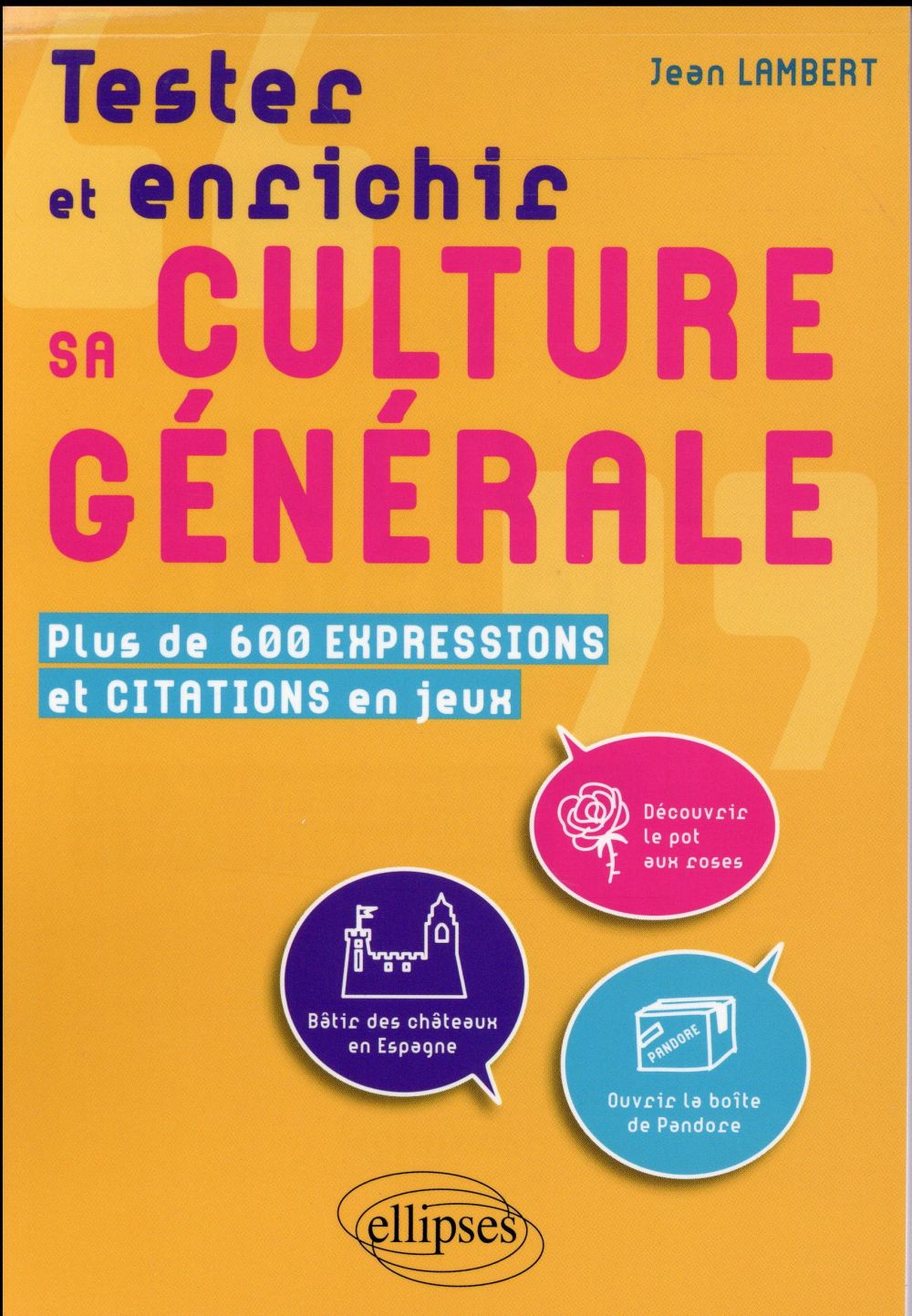 Tester et enrichir sa culture générale. Plus de 600 expressions et citations en jeux