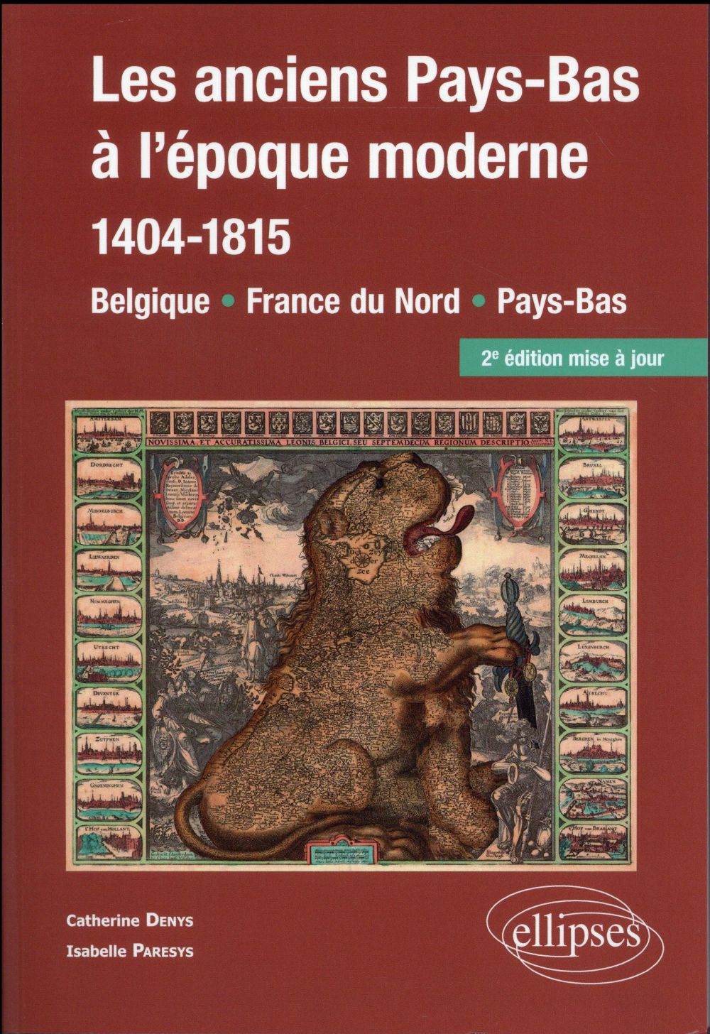 Les anciens Pays-Bas à l'époque moderne (1404-1815). Belgique, France du Nord, Pays-Bas, 2e édition