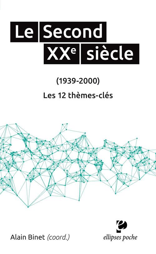 Le Second XXe siècle (1939-2000). Les 12 thèmes clés