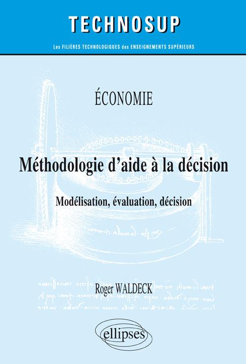 Méthodologie d'aide à la décision. Modélisation, évaluation, décision