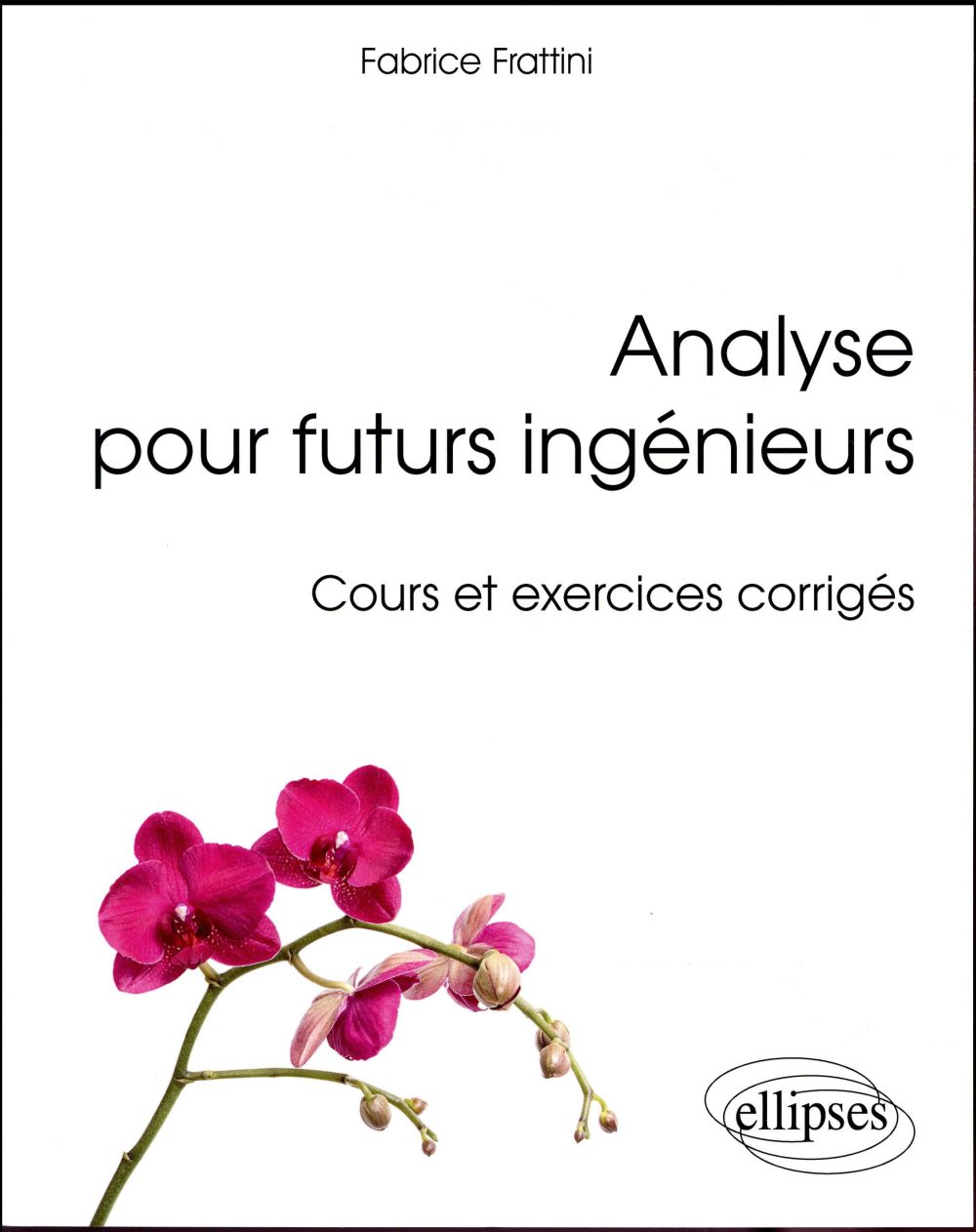Analyse pour futurs ingénieurs. Cours et exercices corrigés
