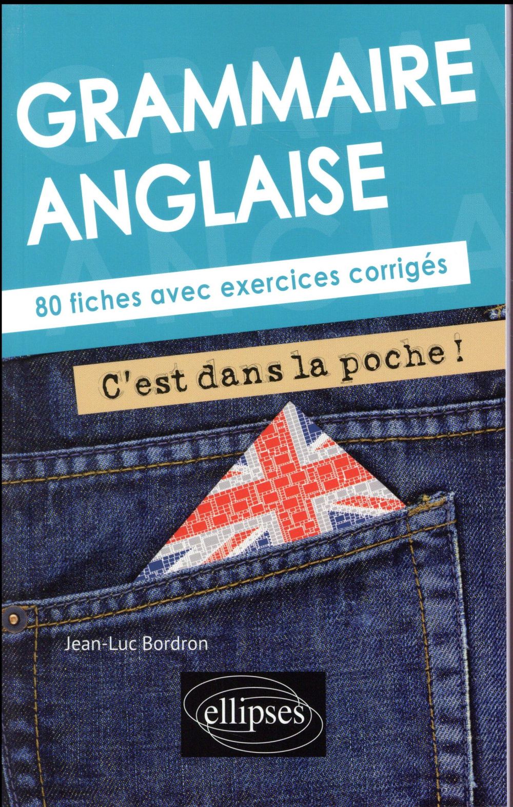 Grammaire anglaise. 80 fiches avec exercices corrigés