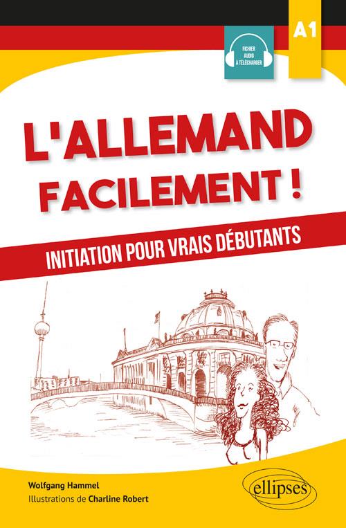 L'allemand facilement. Initiation pour vrais débutants A1