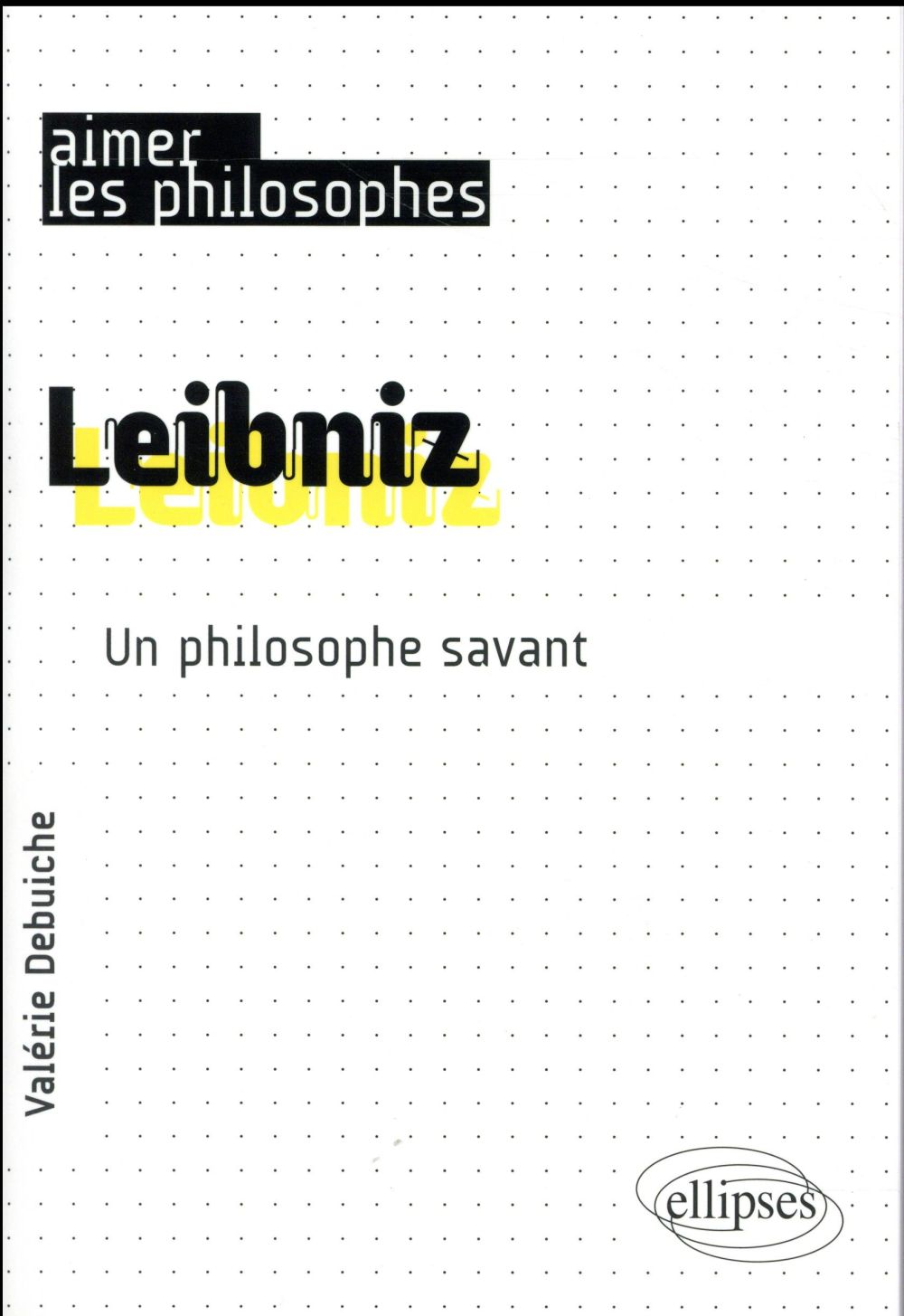 Leibniz. Un philosophe savant