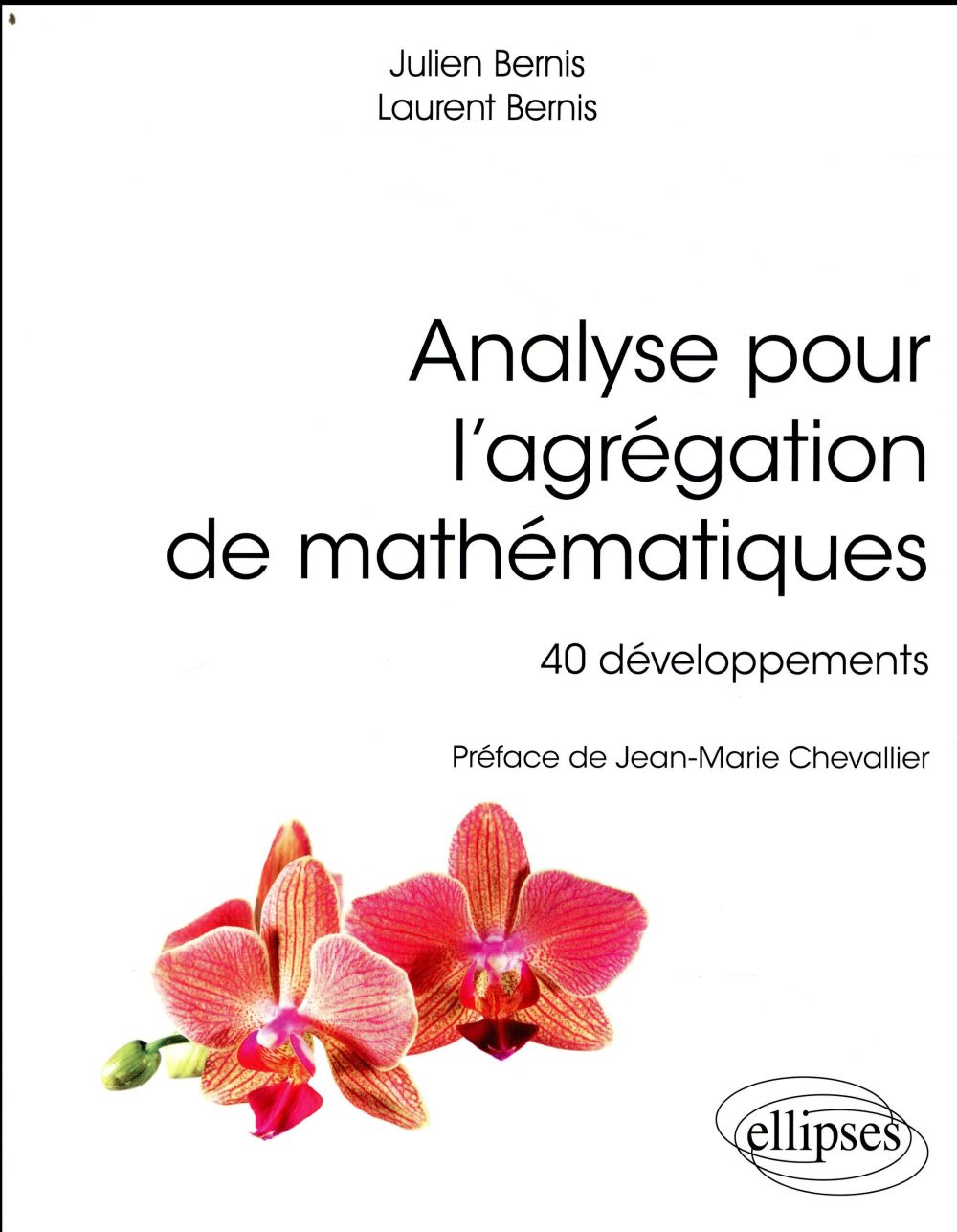 Analyse pour l'agrégation de mathématiques. 40 développements