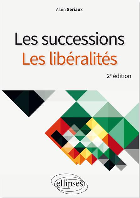 Les successions, les libéralités. 2e édition