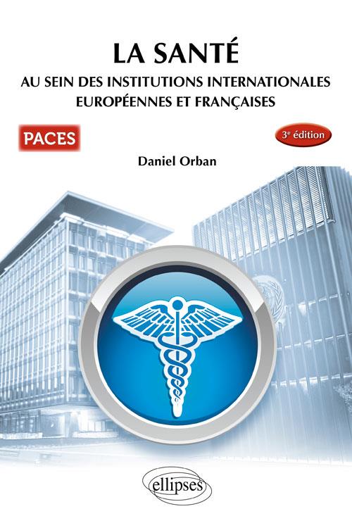 La santé au sein des institutions internationales européennes et françaises. 3e édition