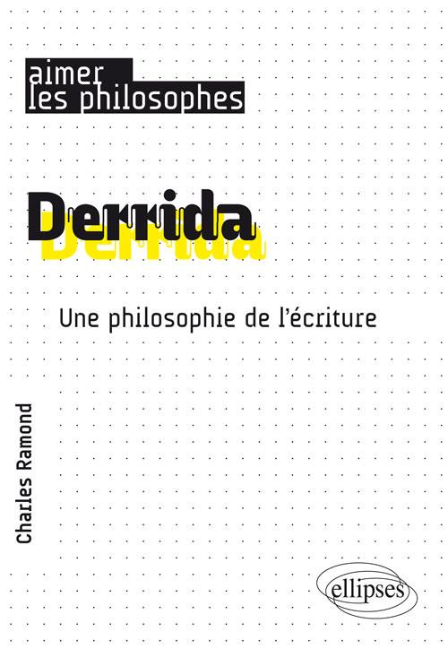 Derrida. Une philosophie de l'écriture