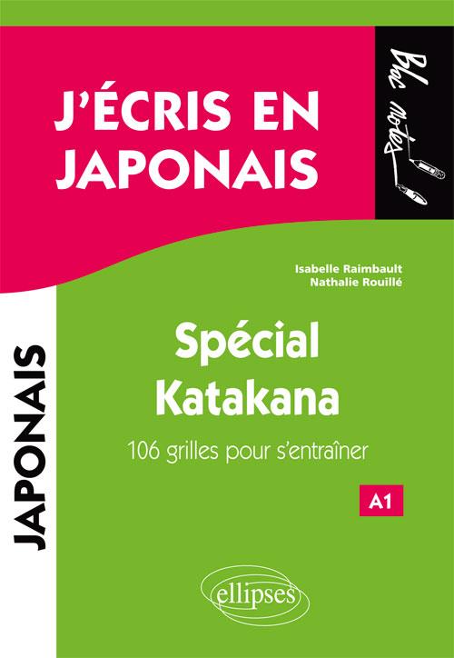J'écris en japonais. Spécial Katakana. 106 grilles pour s'entraîner
