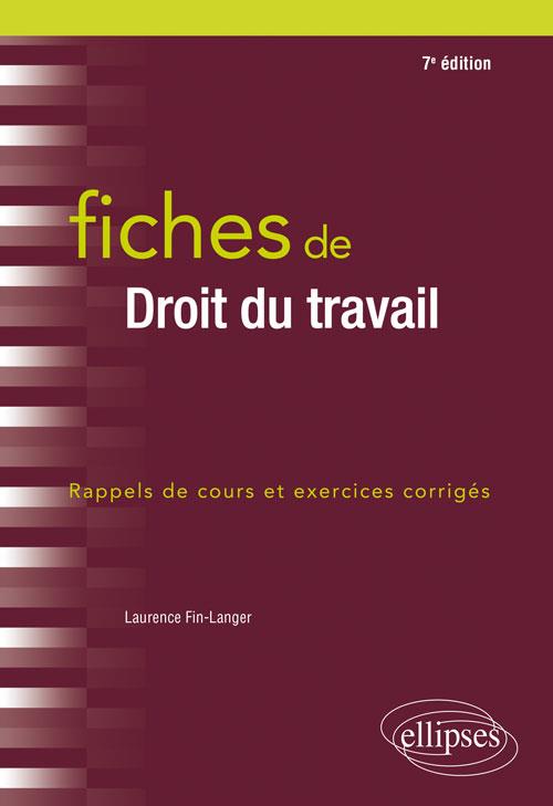Fiches de droit du travail. Rappels de cours et exercices corrigés, 7e édition
