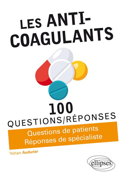 Les anti-coagulants. Questions de patients, Réponses de spécialistes