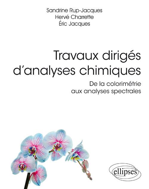 Travaux dirigés d'analyses chimiques. De la colorimétrie aux analyses spectrales