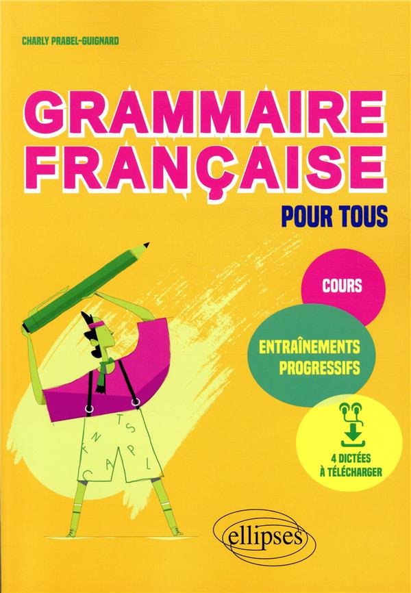 Grammaire française pour tous. Cours et entraînements progressifs