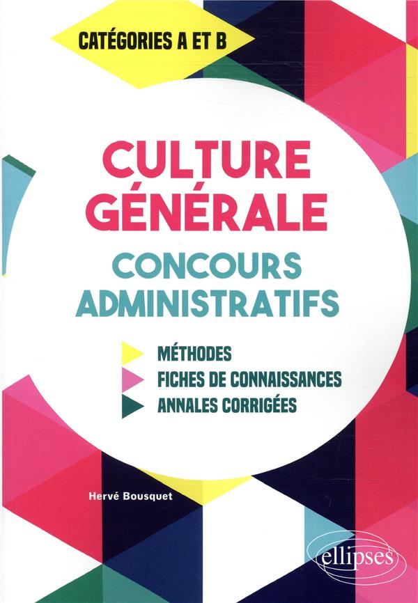 Culture générale aux concours administratifs catégories A et B. Méthodes, fiches de connaissances, a