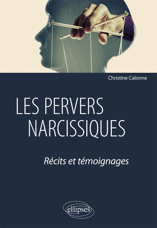 Les pervers narcissiques. Récits et témoignages