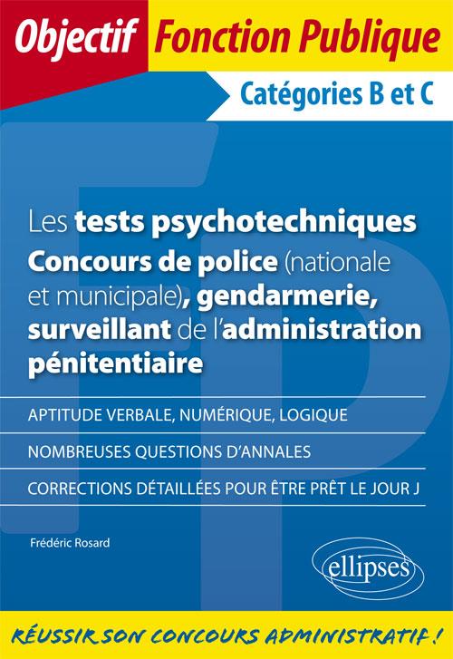 Les tests psychotechniques. Concours de police (nationale et municipale), gendarmerie, surveillant d