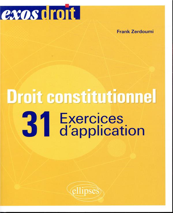 Droit constitutionnel. 31 exercices d'application