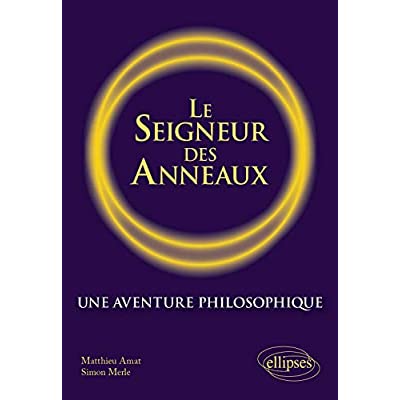 Le Seigneur des Anneaux. Une aventure philosophique