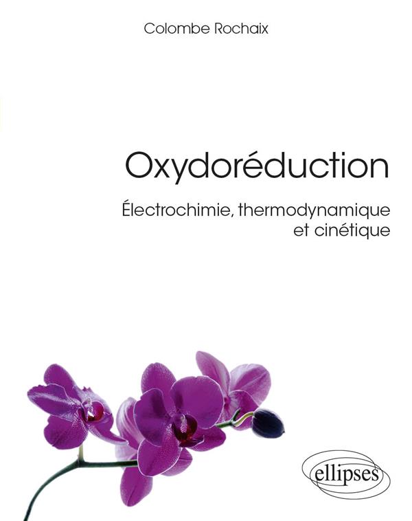 Oxydoréduction. Electrochimie, thermodynamique et cinétique