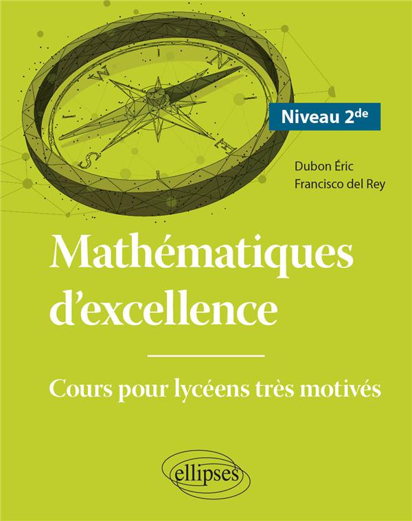 Mathématiques d'excellence 2nd. Cours pour lycéens très motivés, Edition 2021