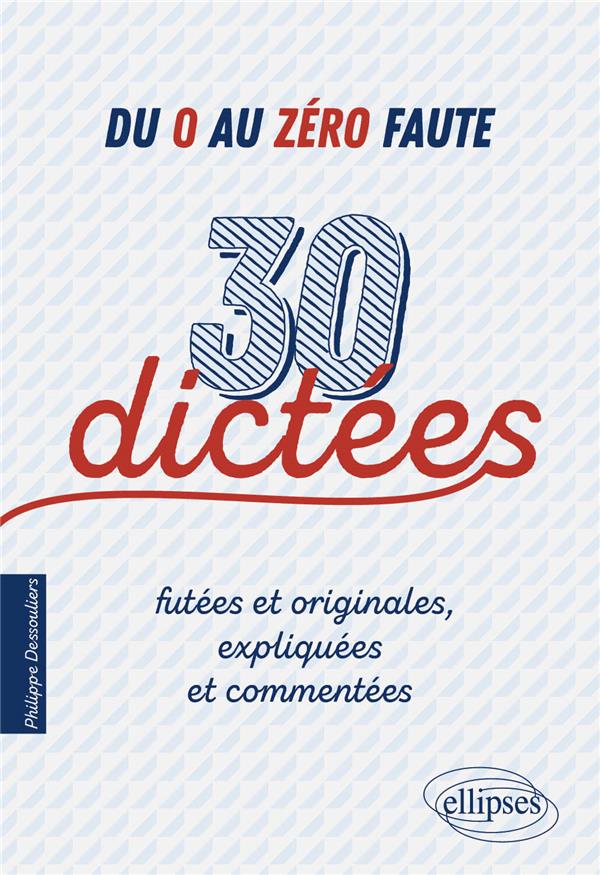 Du 0 au zéro faute. 30 dictées futées et originales, expliquées et commentées