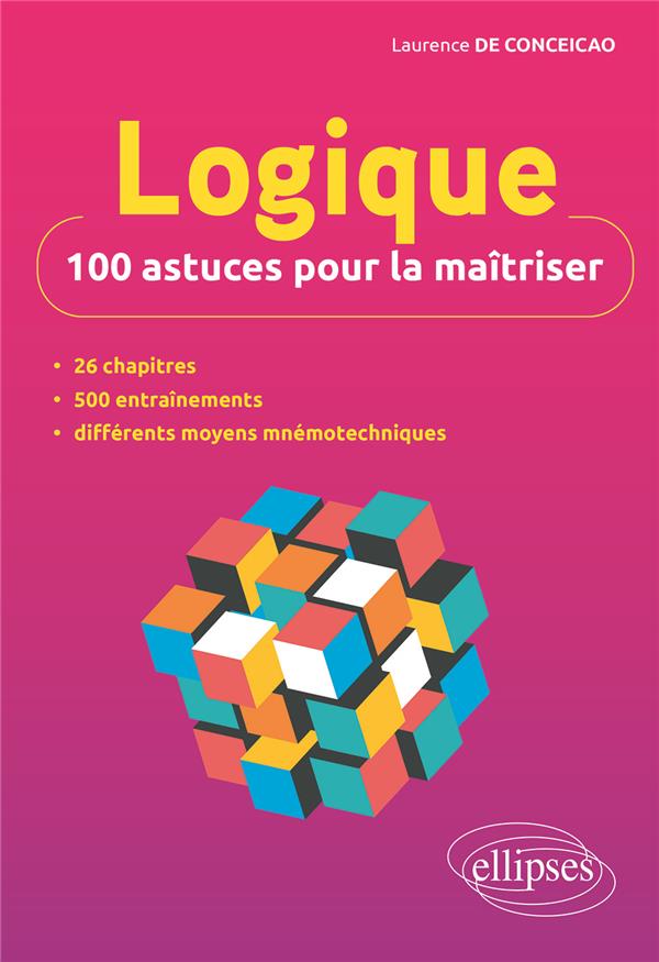 Logique : 100 astuces pour la maîtriser