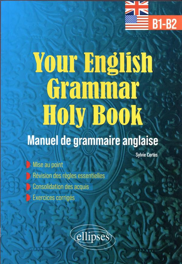 Your english grammar holy book b1-b2. Manuel de grammaire anglaise avec exercices corrigés