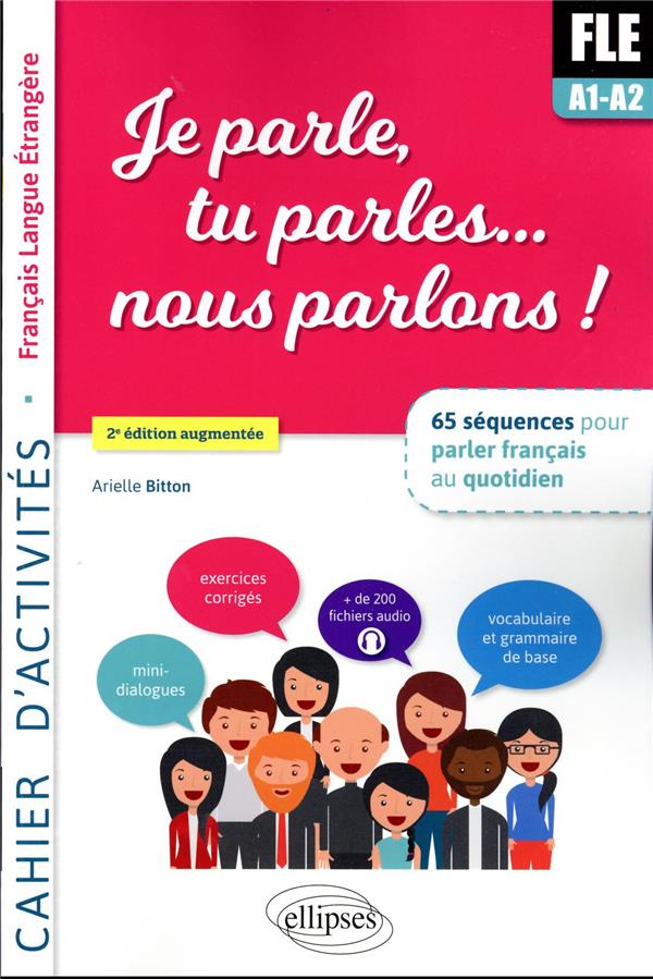 Je parle, tu parles... nous parlons ! A1-A2. Cahier d'activités, 2e édition revue et augmentée