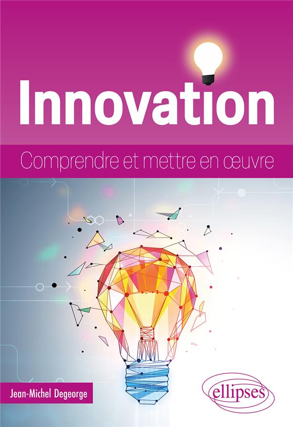 Innovation. Comprendre et mettre en oeuvre