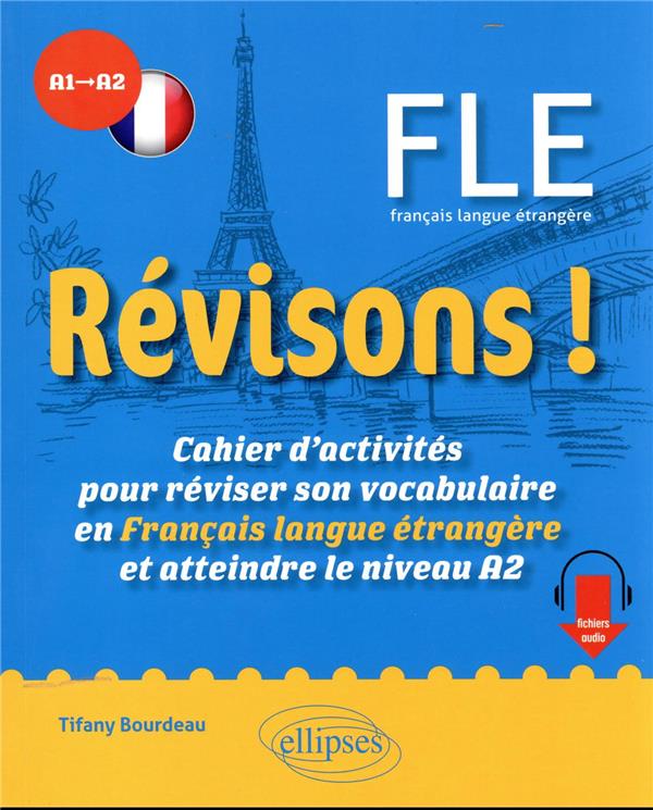 REVISONS ! FLE A1-A2 - CAHIER D'ACTIVITES POUR REVISER SON VOCABULAIRE EN FRANCAIS LANGUE ETRANGERE