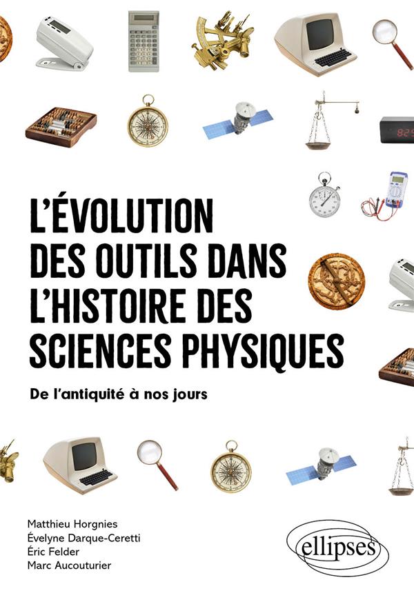L'évolution des outils dans l'histoire des sciences physiques. De l'antiquité à nos jours