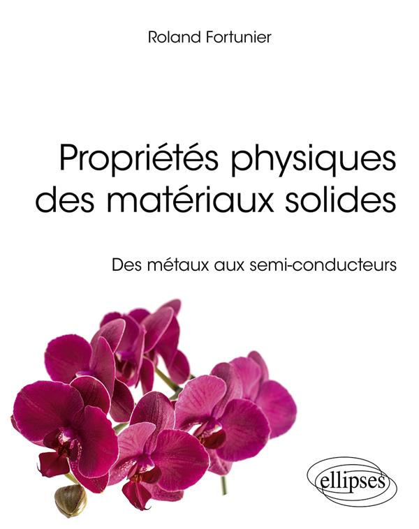 Propriétés physiques des matériaux solides. Des métaux aux semi-conducteurs
