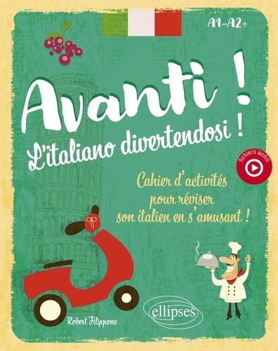 Avanti ! L'italiano divertendosi ! A1-A2 . Cahier d'activités pour réviser son italien en s'amusant