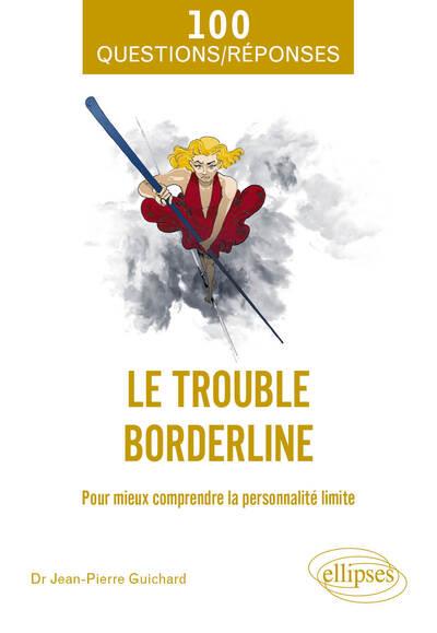 Le trouble borderline. Pour mieux comprendre la personnalité limite