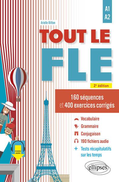 Tout le FLE A1-A2. 125 séquences et 410 exercices corrigés, 2e édition