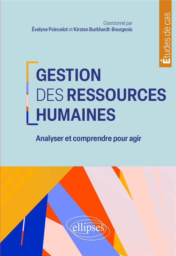 Gestion des ressources humaines. Analyser et comprendre pour agir