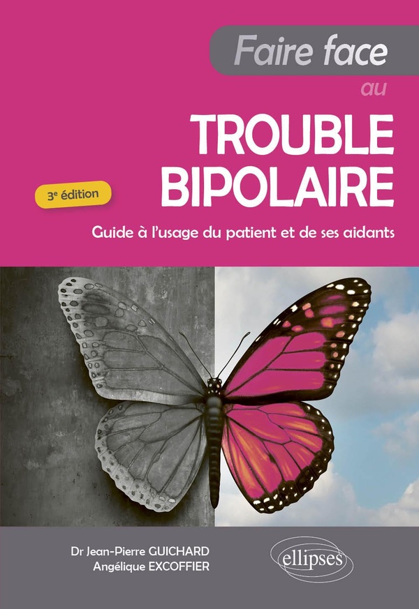 Faire face au trouble bipolaire. Guide à l'usage du patient et de ses aidants, 3e édition