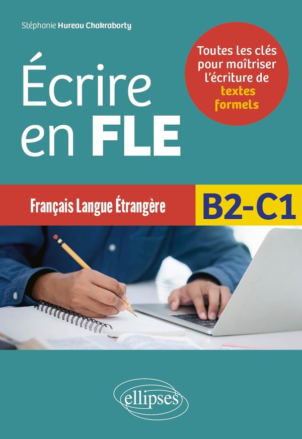 Ecrire en FLE B2-C1. Toutes les clés pour maîtriser l’écriture de textes formels