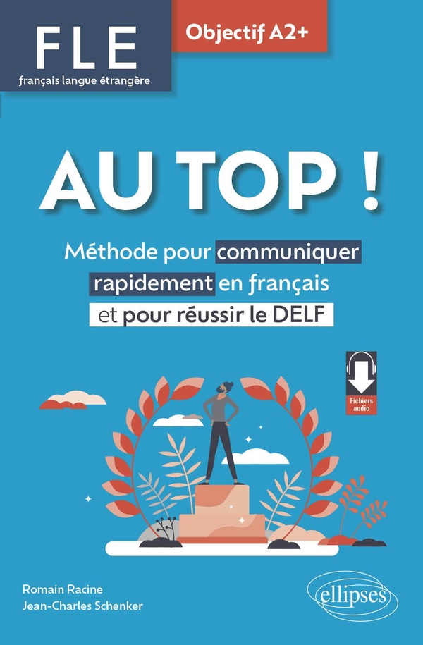 FLE Au Top ! Objectif A2 . Méthode pour communiquer rapidement en français et pour réussir le DELF