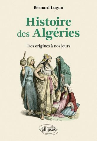 Histoire des Algéries. Des origines à nos jours