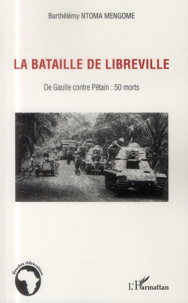 La bataille de Libreville. De Gaulle contre Pétain : 50 morts