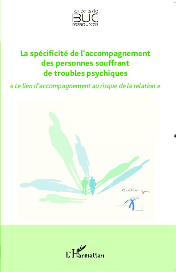 La spécificite de l'accompagnement des personnes souffrant de troubles psychiques. Le lien d'accompa