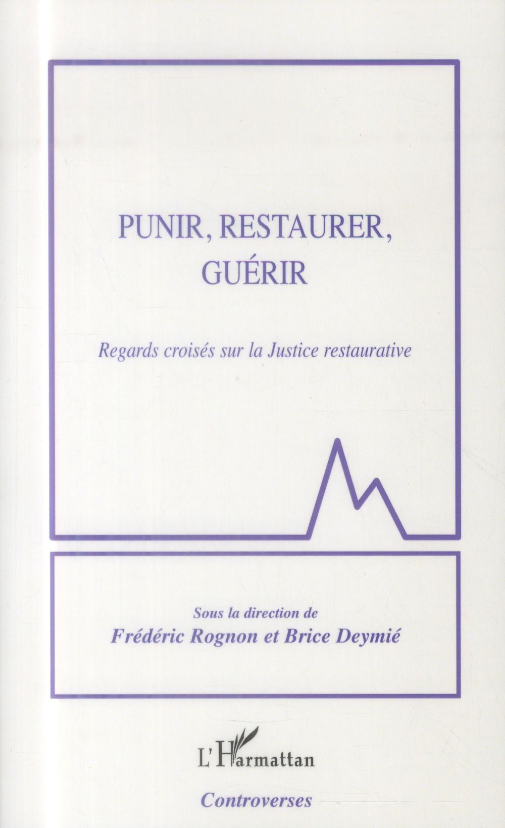 Punir, restaurer, guérir. Regards croisés sur la Justice restaurative
