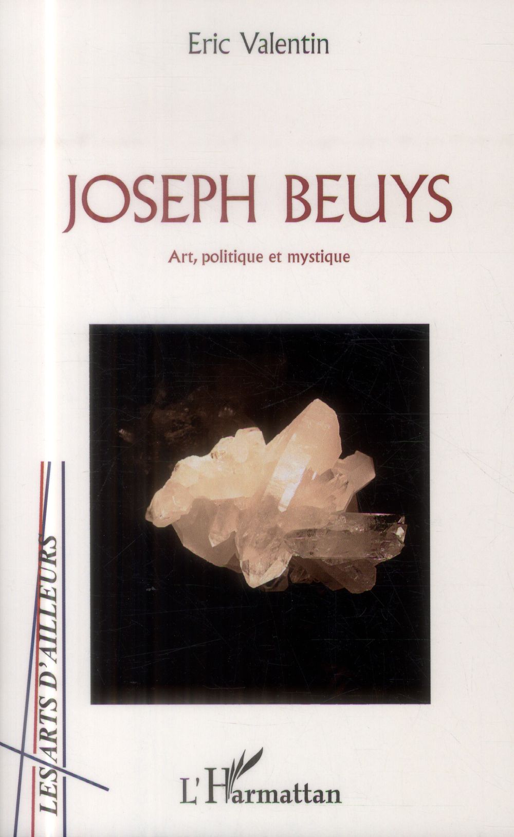 Joseph Beuys - Art, politique et mystique