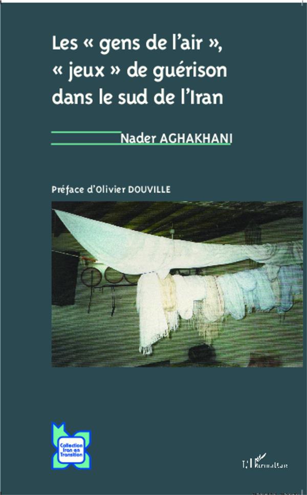 Les "gens de l'air", "jeux" de guérison dans le sud de l'Iran. Une étude d'anthropologie psychanalyt