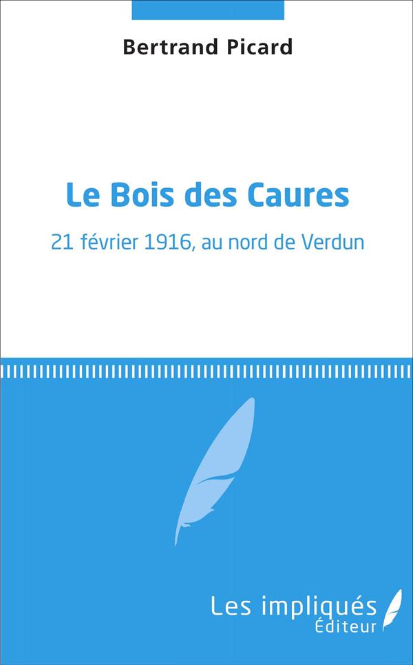 Le bois des caures. 21 février 1916, au nord de Verdun