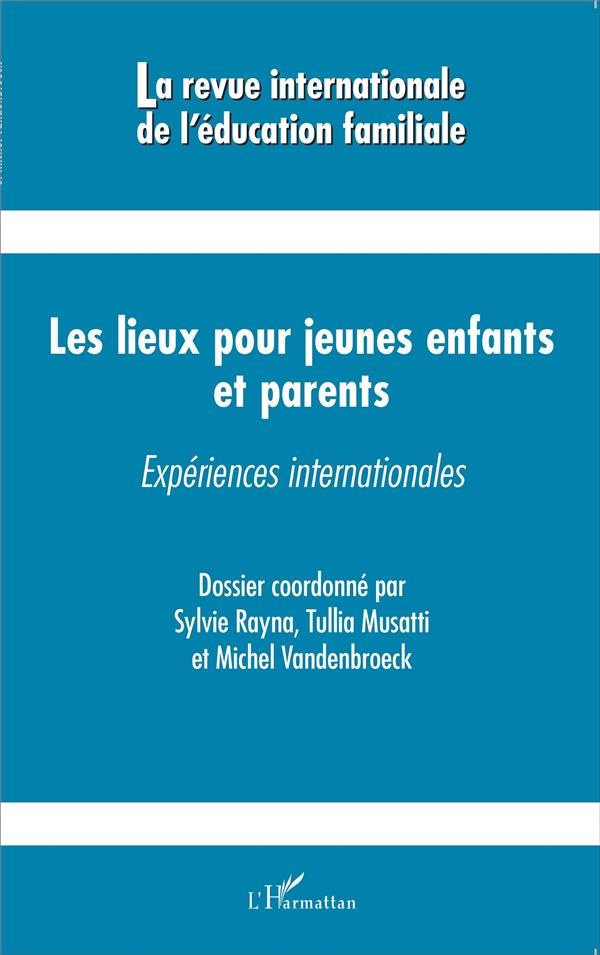 La revue internationale de l'éducation familiale N° 40, 2016 : Les lieux pour jeunes enfants et pare